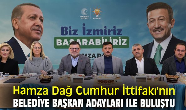 Hamza Dağ Cumhur İttifakı'nın Belediye Başkan Adayları ile buluştu