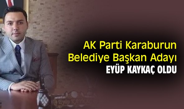 Karaburun Belediye Başkan Adayı Eyüp Kaykaç oldu
