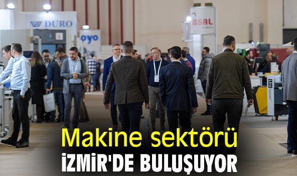 Makine sektörü İzmir'de buluşuyor