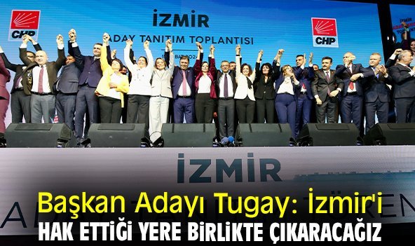 Başkan Adayı Tugay: İzmir'i hak ettiği yere birlikte çıkaracağız
