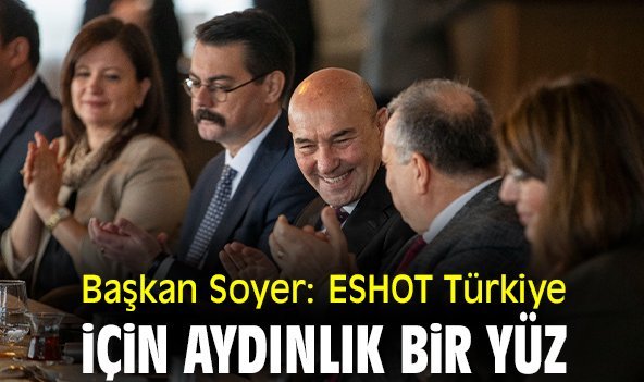 Başkan Soyer: ESHOT Türkiye için aydınlık bir yüz