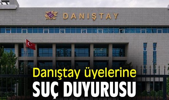 Danıştay üyelerine suç duyurusu