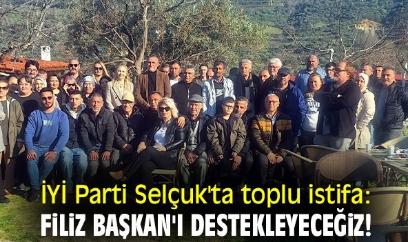 İYİ Parti Selçuk'ta toplu istifa: Filiz Başkan'ı destekleyeceğiz!