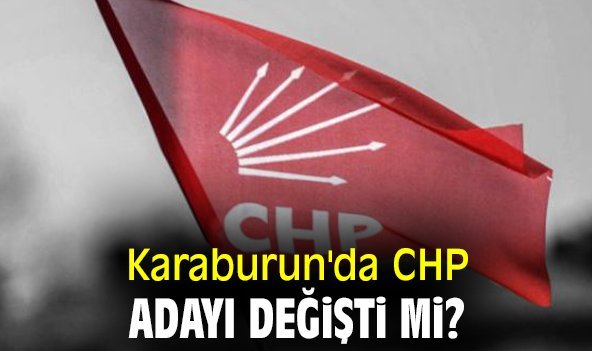 Karaburun'da CHP adayı değişti mi?