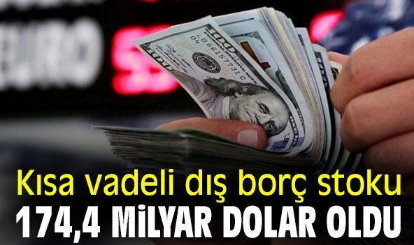 Kısa vadeli dış borç stoku 174,4 milyar dolar oldu