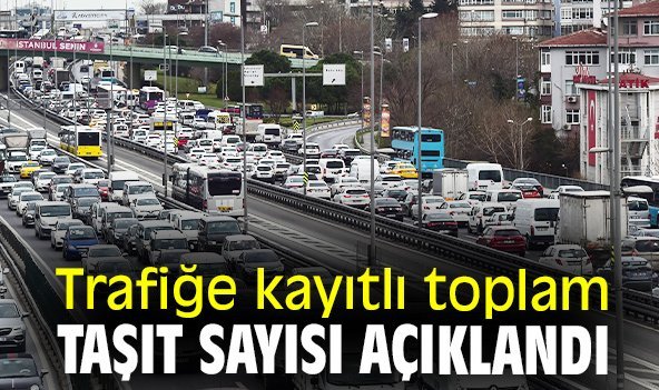 Trafiğe kayıtlı toplam taşıt sayısı açıklandı