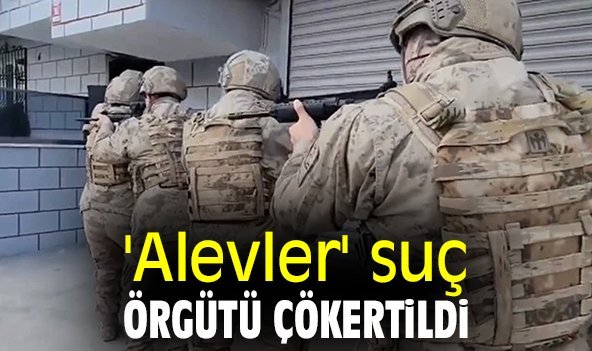 'Alevler' suç örgütü çökertildi