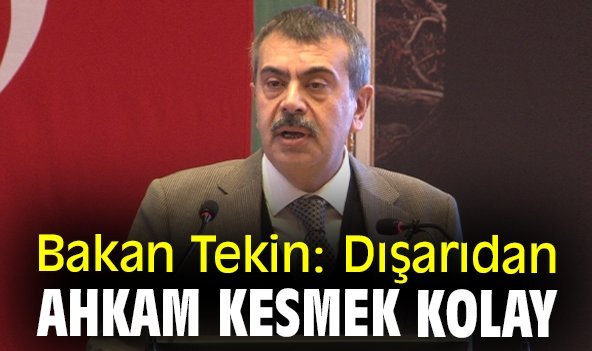 Bakan Tekin: Dışarıdan ahkam kesmek kolay