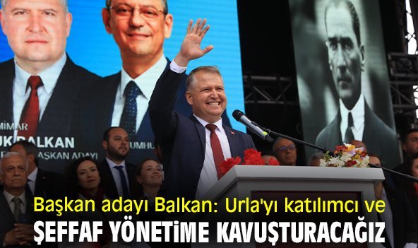 Başkan adayı Balkan: Urla'yı katılımcı ve şeffaf yönetime kavuşturacağız