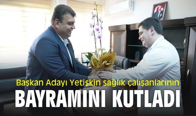 Başkan Adayı Yetişkin sağlık çalışanlarının bayramını kutladı