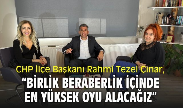 CHP İlçe Başkanı Rahmi Tezel Çınar,