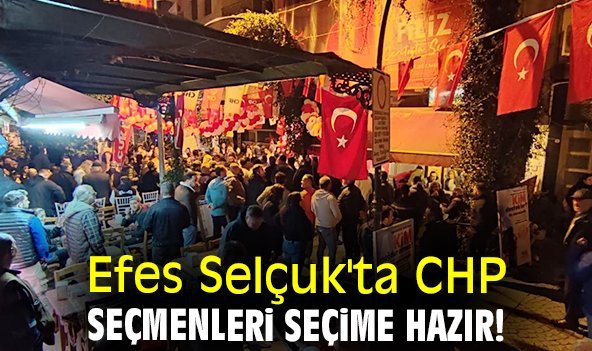 Efes Selçuk'ta CHP seçmenleri seçime hazır!