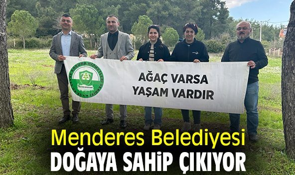 Menderes Belediyesi Doğaya Sahip Çıkıyor