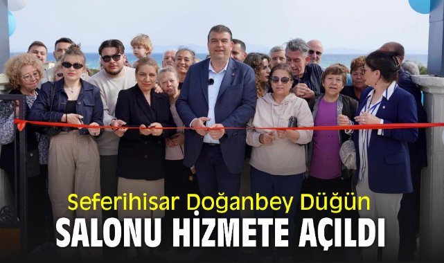 Seferihisar Doğanbey Düğün Salonu hizmete açıldı