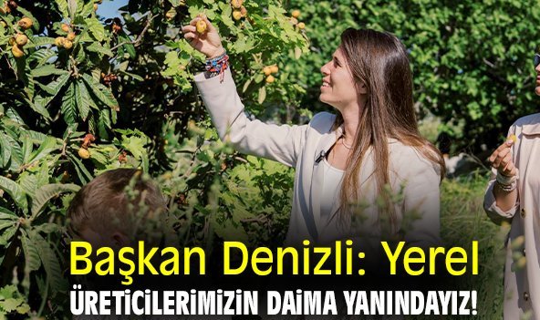 Başkan Denizli: Üreticilerimizin daima yanındayız!