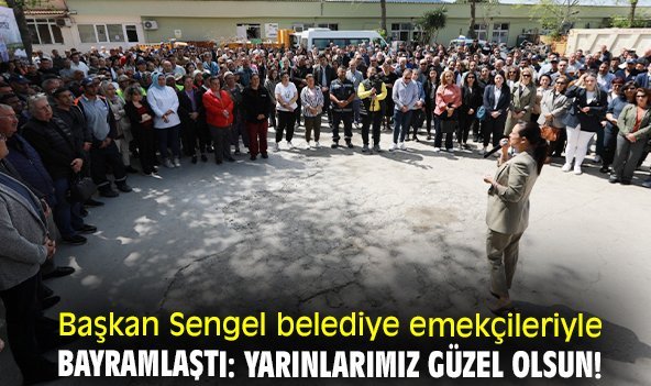 Başkan Sengel belediye emekçileriyle bayramlaştı: Yarınlarımız güzel olsun!