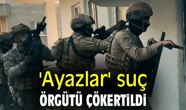 'Ayazlar' suç örgütü çökertildi