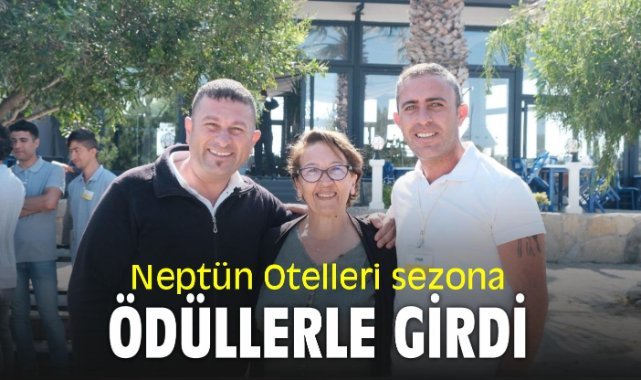 Neptün Otelleri sezona ödüllerle girdi