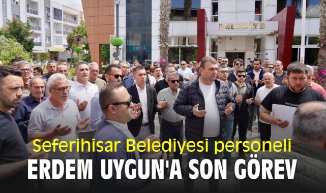 Seferihisar Belediyesi personeli Erdem Uygun'a son görev