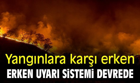 Yangınlara karşı erken uyarı sistemi devrede