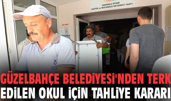 Güzelbahçe Belediyesi'nden terk edilen okul için tahliye kararı