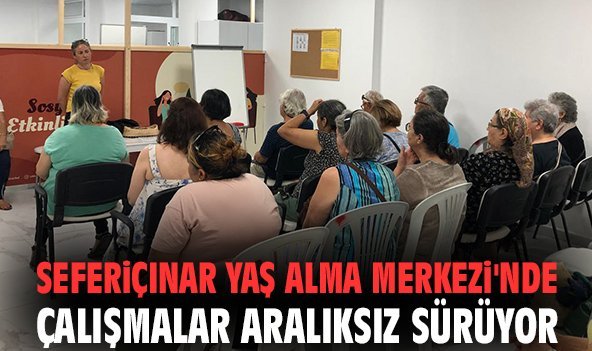 Seferiçınar Yaş Alma Merkezi'nde çalışmalar aralıksız sürüyor