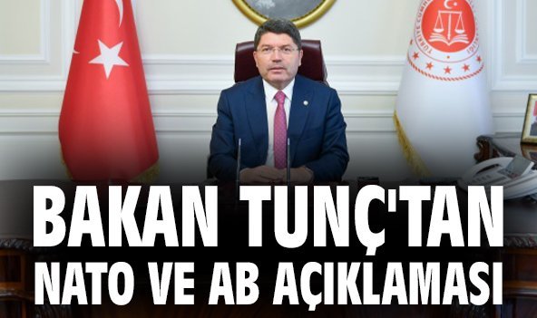 Bakan Tunç'tan NATO ve AB açıklaması