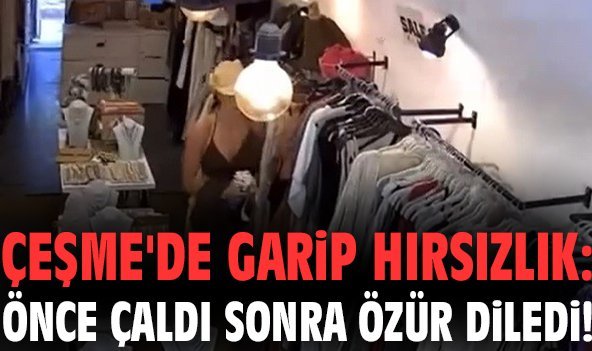 Çeşme'de garip hırsızlık: Önce çaldı sonra özür diledi!