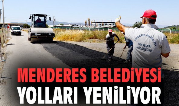 Menderes Belediyesi yolları yeniliyor