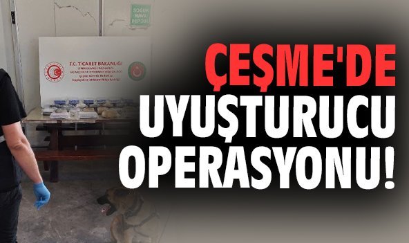 Çeşme'de uyuşturucu operasyonu!