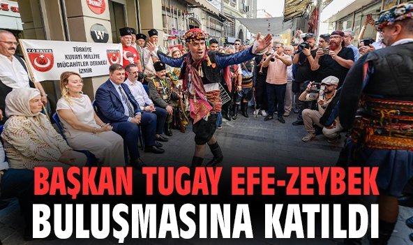 Başkan Tugay Efe-Zeybek buluşmasına katıldı