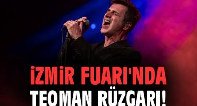 İzmir Fuarı'nda Teoman rüzgarı!