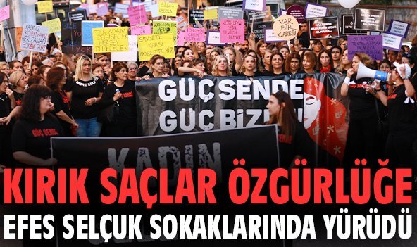 Kırık Saçlar Özgürlüğe Efes Selçuk sokaklarında yürüdü