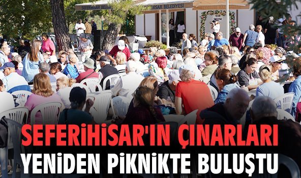 Seferihisar’ın Çınarları yeniden piknikte buluştu