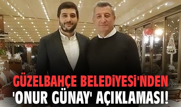 Güzelbahçe Belediyesi'nden 'Onur Günay' açıklaması!