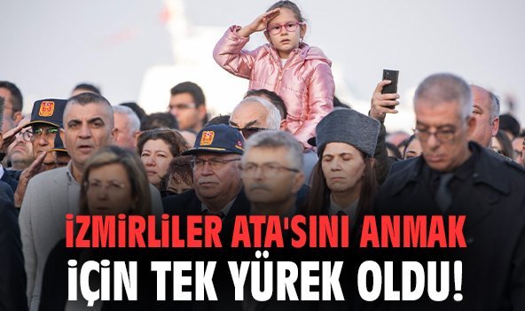 İzmirliler Ata'sını anmak için tek yürek oldu!