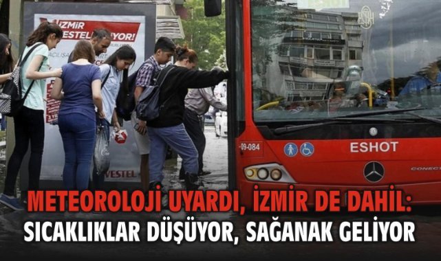 Meteoroloji uyardı, İzmir de dahil: Sıcaklıklar düşüyor, sağanak geliyor