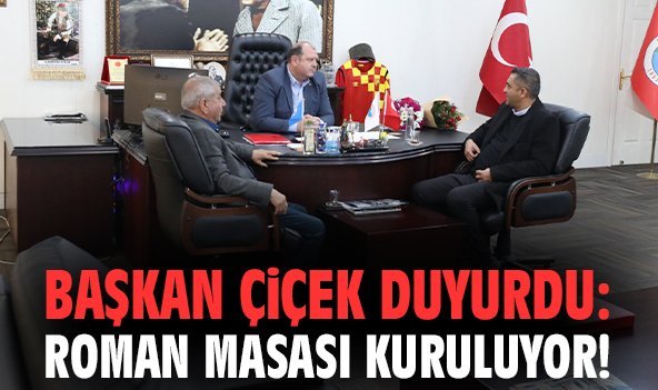 Başkan Çiçek duyurdu: Roman Masası kuruluyor!