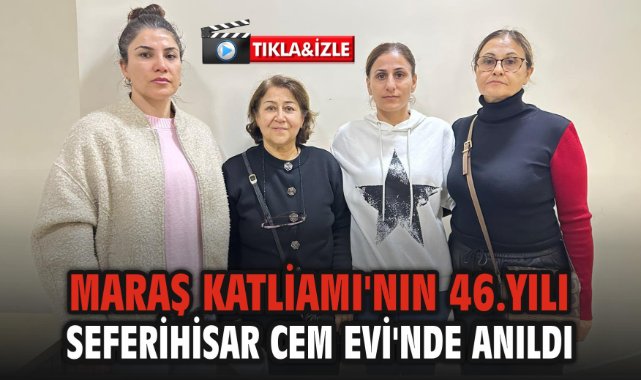 Maraş Katliamı'nın 46.yılı Seferihisar Cem Evi'nde anıldı