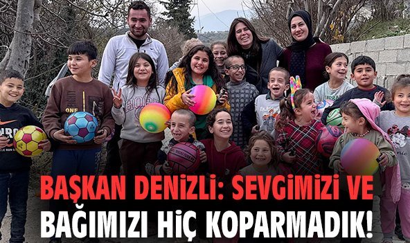 Başkan Denizli: Sevgimizi ve bağımızı hiç koparmadık!