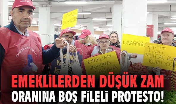 Emeklilerden düşük zam oranına boş fileli protesto!