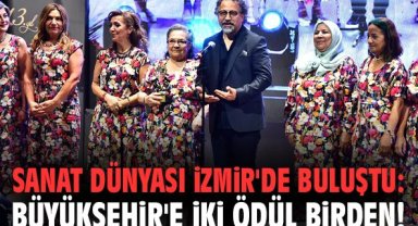 Sanat dünyası İzmir'de buluştu: Büyükşehir'e iki ödül birden!