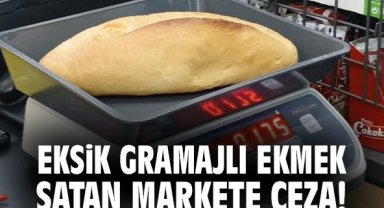 Eksik gramajlı ekmek satan markete ceza!