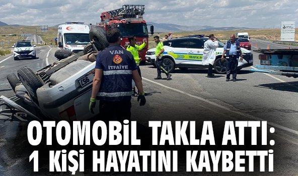 Otomobil takla attı: 1 kişi hayatını kaybetti