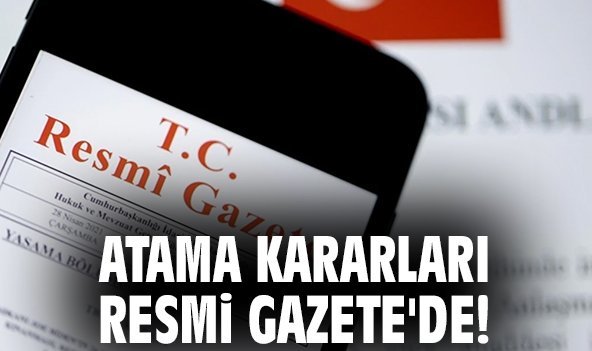 Atama kararları Resmi Gazete'de!