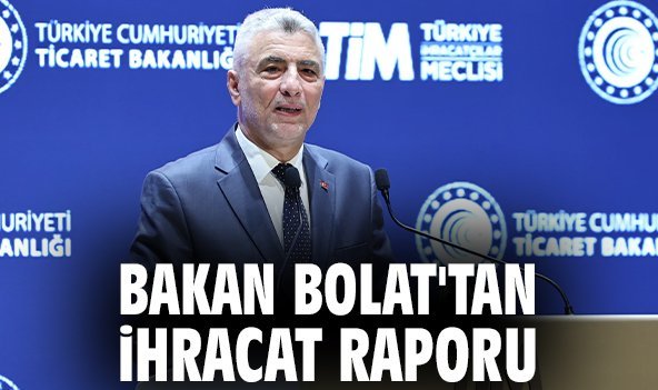 Bakan Bolat'tan ihracat raporu