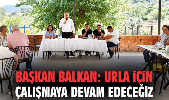Başkan Balkan: Urla için çalışmaya devam edeceğiz