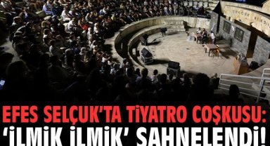 Efes Selçuk’ta tiyatro coşkusu: “İlmik İlmik” sahnelendi