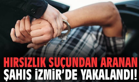 İzmir'de 25 yıl hapis cezası bulunan şahıs yakalandı!