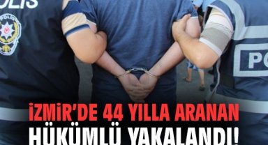 İzmir’de 44 yılla aranan hükümlü yakalandı